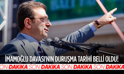 İmamoğlu Davası'nın duruşma tarihi belli oldu!
