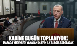 Kabine bugün toplanıyor! Masada yürekleri yakalan olayın ilk bulguları olacak