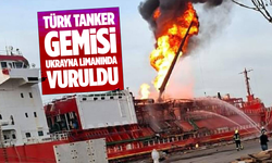 RUSYA, 4 BİN TON LNG TAŞIYAN TÜRK GEMİSİNİ UKRAYNA’DA VURDU!