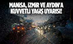 Manisa, İzmir ve Aydın'a kuvvetli yağış uyarısı!
