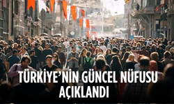 Türkiye'nin güncel nüfusu açıklandı
