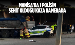 Manisa’da 1 polisin şehit olduğu kaza kamerada