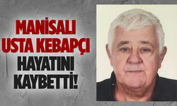 Manisa’nın Sevilen Kebap Ustası Necati Kansu Hayatını Kaybetti