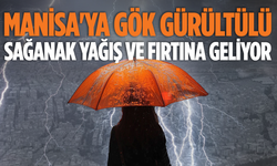 Manisa için meteorolojik uyarı: Gök gürültülü sağanak yağış ve fırtına geliyor