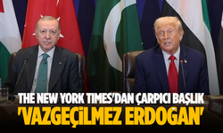 The New York Times'dan 'Vazgeçilmez Erdoğan' başlıklı çarpıcı Türkiye analizi!