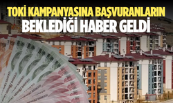 TOKİ kampanyasına başvuranların beklediği haber geldi