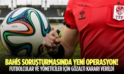 Bahis soruşturmasında yeni operasyon!
