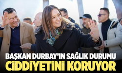 Başkan Durbay’ın sağlık durumu ciddiyetini koruyor