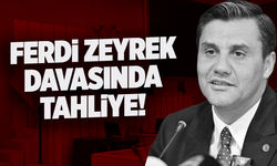 Ferdi Zeyrek davasında tahliye kararı!