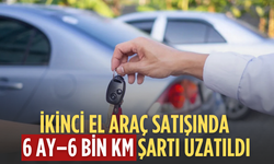 İkinci el araç satışında kritik karar: 6 ay–6 bin km şartı uzatıldı