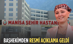 Manisa Şehir Hastanesi Başhekimi Saka’dan Gülşah Durbay açıklaması