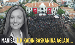 Manisa, ilk kadın başkanına ağladı