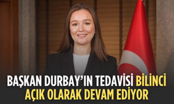 Başkan Durbay’ın tedavisi bilinci açık olarak devam ediyor