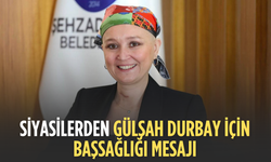 Siyasilerden Gülşah Durbay için başsağlığı mesajları