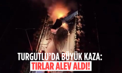 Manisa’da kaza yapan tırlar alev aldı