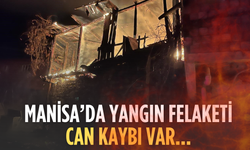 Manisa’da yangın felaketi