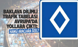 Baklava Dilimli Trafik Tabelası Avrupa’da Yollara Çıktı: Hangi Araçlara Özel?