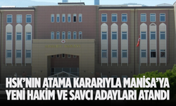 HSK’nın Atama Kararıyla Manisa’ya Yeni Hakim ve Savcı Adayları Atandı