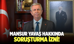 Mansur Yavaş ve 38 meclis üyesi hakkında soruşturma izni!
