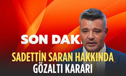 Sadettin Saran gözaltına alındı