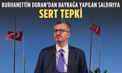 İletişim Başkanı Duran’dan bayrağa saldırıya sert tepki