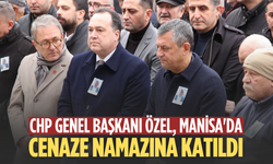 CHP Genel Başkanı Özel, Manisa'da cenaze namazına katıldı