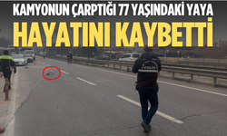 Kamyonun çarptığı 77 yaşındaki yaya hayatını kaybetti