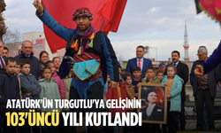 Atatürk'ün Turgutlu'ya gelişinin 103'üncü yılı kutlandı