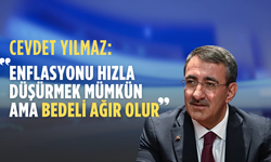 Cevdet Yılmaz: Enflasyonu Hızla Düşürmek Mümkün Ama Bedeli Ağır Olur