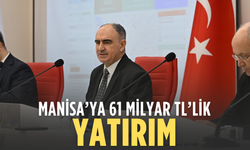 Manisa'da 61 milyar TL'lik 422 kamu yatırım projesi yürütülüyor