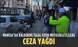 Manisa’da kaldırımı işgal eden motosikletlilere ceza yağdı
