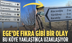 Fıkra gibi bir olay; Bu köy yaklaştıkça uzaklaşıyor