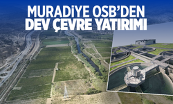 Muradiye OSB’den Dev Çevre Yatırımı