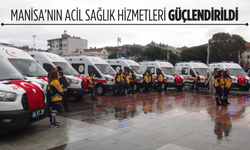 Manisa'nın acil gücüne güç katıldı