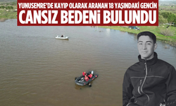 Yunusemre’de 18 yaşındaki kayıp gencin cansız bedeni bulundu