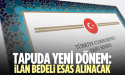 Tapuda Yeni Dönem: İlan Bedeli Esas Alınacak