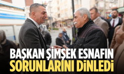 Başkan Şimşek esnafın sorunlarını dinledi
