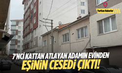 7'nci kattan atlayan adamın evinden eşinin cansız bedeni çıktı