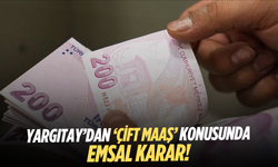 Yargıtay’dan ‘çift maaş’ konusunda emsal karar