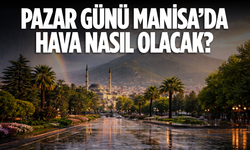 Manisa’da Pazar Günü Hava Değişken Seyredecek