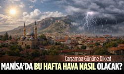 Manisa’da Yeni Haftada Hava Nasıl Olacak?
