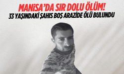 Manisa'da 33 yaşındaki şahısın boş arazide cansız bedeni bulundu