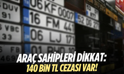 Araç sahipleri dikkat: APP plakaya 140 bin TL ceza