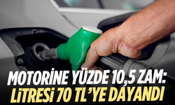 Motorine yüzde 10,5 zam: 70 TL'ye dayandı