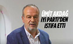 Ümit Akdağ İYİ Parti’den istifa etti