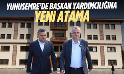 Yunusemre’de başkan yardımcılığına yeni atama