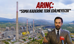 Mücahit Arınç’tan Soma’ya müjde