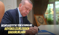 Resmi Gazete’de Yeni Atamalar: Büyükelçiliklerden Bakanlıklara