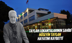 Taylan lokantalarının sahibi Hüseyin Taylan hayatını kaybetti