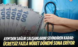 AYM kararı: Sağlık çalışanlarının ücretsiz fazla nöbet uygulaması sona eriyor